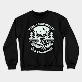 Take A Deep Breath Go Camping Crewneck Sweatshirt